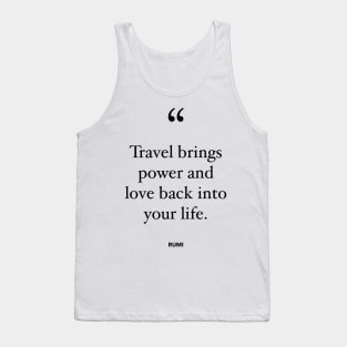 Travel Brings Power And Love Back Into Your Life Tank Top